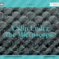 A Slip Under the Microscope (Unabridged) - H. G. Wells - Hörbuch