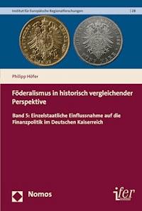 Föderalismus in historisch vergleichender Perspektive - Philipp Hofer - E-Book