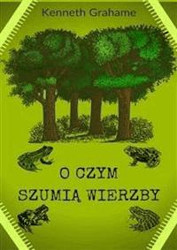 O czym szumią wierzby - Kenneth Grahame - E-Book