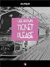 Ticket Please - Lee Brown - E-Book