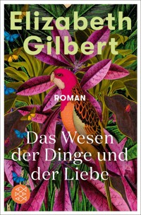 Das Wesen der Dinge und der Liebe - Elizabeth Gilbert - E-Book