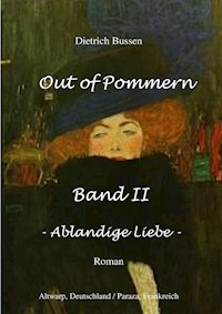 Out of Pommern Band II - Ablandige Liebe - Dietrich Bussen - E-Book