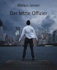 Der letzte Offizier - Markus Jansen - E-Book