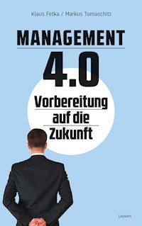 Management 4.0 – Vorbereitung auf die Zukunft - Klaus Fetka - E-Book