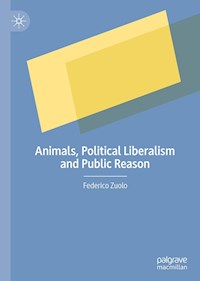 Animals, Political Liberalism and Public Reason - Federico Zuolo - E-Book