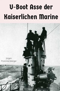 U-Boot Asse der Kaiserlichen Marine - Hans-Jürgen Bauer - E-Book