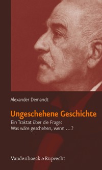 Ungeschehene Geschichte - Alexander Demandt - E-Book