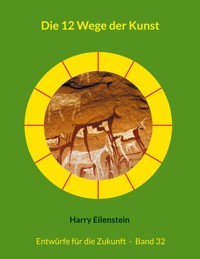 Die 12 Wege der Kunst - Harry Eilenstein - E-Book