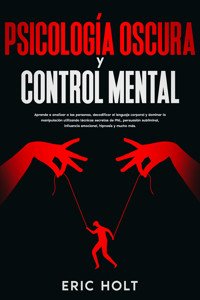 Psicología oscura y control mental - Eric Holt - E-Book