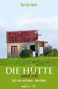 Die Hütte und ich - Kerstin Hack - E-Book