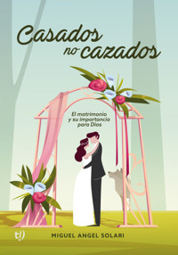 Casados no cazados - Miguel Solari - E-Book