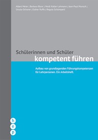 Schülerinnen und Schüler kompetent führen (E-Book, Neuausgabe) - Albert Meier - E-Book
