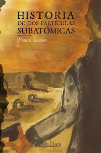 Historia de dos partículas subatómicas - Franco Santoro - E-Book