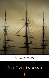 Fire Over England - A.E.W. Mason - E-Book