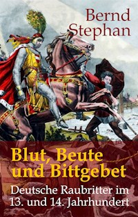 Blut, Beute und Bittgebet - Bernd Stephan - E-Book