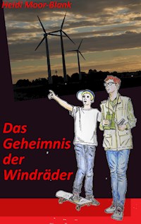 Das Geheimnis der Windräder - Heidi Moor-Blank - E-Book