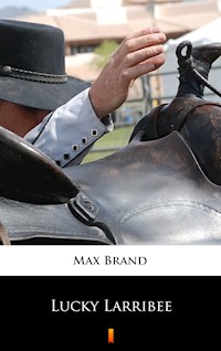 Lucky Larribee - Max Brand - E-Book