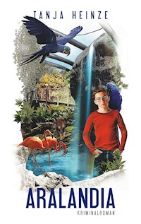 Aralandia - Tanja Heinze - E-Book