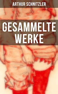 Gesammelte Werke von Arthur Schnitzler - Arthur Schnitzler - E-Book