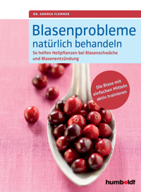 Blasenprobleme natürlich behandeln - Dr. Andrea Flemmer - E-Book