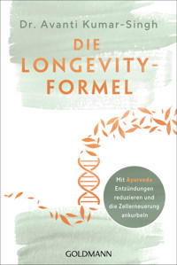 Die Longevity-Formel - Avanti Kumar-Singh - E-Book
