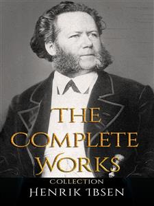 Henrik Ibsen: The Complete Works - Henrik Ibsen - E-Book