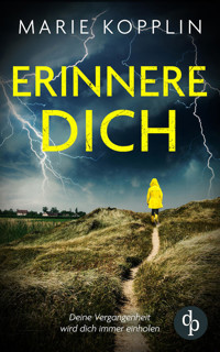 Erinnere dich | Der packende und mitreißende Psychothriller mit Suchtpotential - Marie Kopplin - E-Book