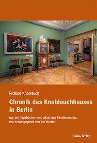 Chronik des Knoblauchhauses in Berlin - Richard Knoblauch - E-Book