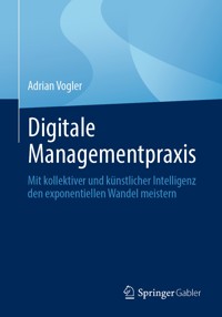 Digitale Managementpraxis - Adrian Vogler - E-Book