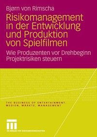 Risikomanagement in der Entwicklung und Produktion von Spielfilmen - Bjørn von Rimscha - E-Book