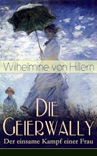 Die Geierwally - Der einsame Kampf einer Frau - Wilhelmine von Hillern - E-Book