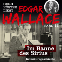 Im Banne des Sirius - Gerd Köster liest Edgar Wallace, Band 11 (Ungekürzt) - Edgar Wallace - Hörbuch