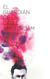 El guardián de la calle Ámsterdam - Sergio Schmucler - E-Book