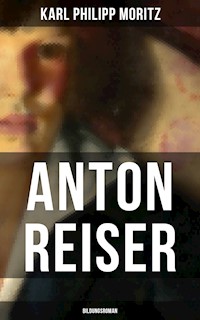 Anton Reiser (Bildungsroman) - Karl Philipp Moritz - E-Book