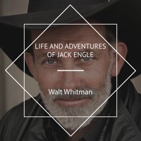 Life and Adventures of Jack Engle - Walt Whitman - Hörbuch
