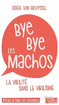 Bye bye les machos - Didier Van Bruyssel - E-Book