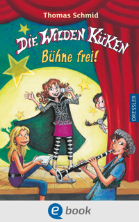 Die Wilden Küken 7. Bühne frei! - Thomas Schmid - E-Book