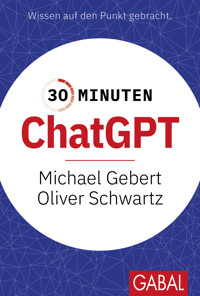 30 Minuten ChatGPT - Michael Gebert - E-Book