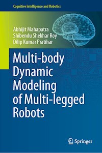 Multi-body Dynamic Modeling of Multi-legged Robots - Abhijit Mahapatra - E-Book