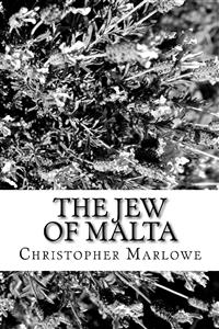 The Jew of Malta - Christopher Marlowe - E-Book