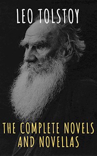Leo Tolstoy: The Complete Novels and Novellas - Leo Tolstoy - E-Book