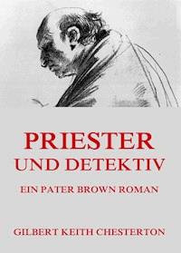 Priester und Detektiv - Gilbert Keith Chesterton - E-Book
