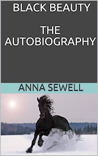 Black beauty the autobiography of a horse - Anna Sewell - E-Book