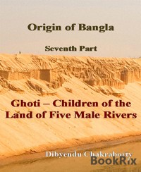 Origin of Bangla Seventh Part Ghoti Children of the Land of Five Male Rivers - Dibyendu Chakraborty - E-Book