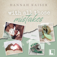 With all those mistakes (ungekürzt) - Hannah Kaiser - Hörbuch