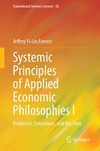 Systemic Principles of Applied Economic Philosophies I - Jeffrey Yi-Lin Forrest - E-Book