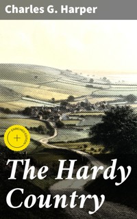 The Hardy Country - Charles G. Harper - E-Book