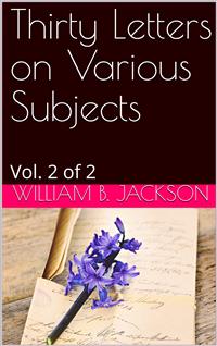 Thirty Letters on Various Subjects, Vol. II (of 2) - William B. Jackson - E-Book