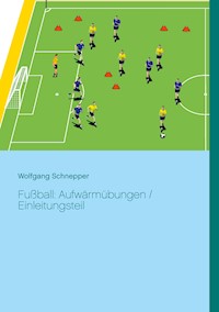 Fußball: Aufwärmübungen / Einleitungsteil - Wolfgang Schnepper - E-Book
