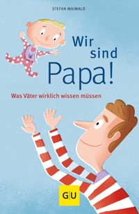 Wir sind Papa! - Stefan Maiwald - E-Book